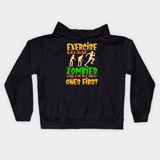 Exercise because zombies will eat the slow ones first Kids Hoodie